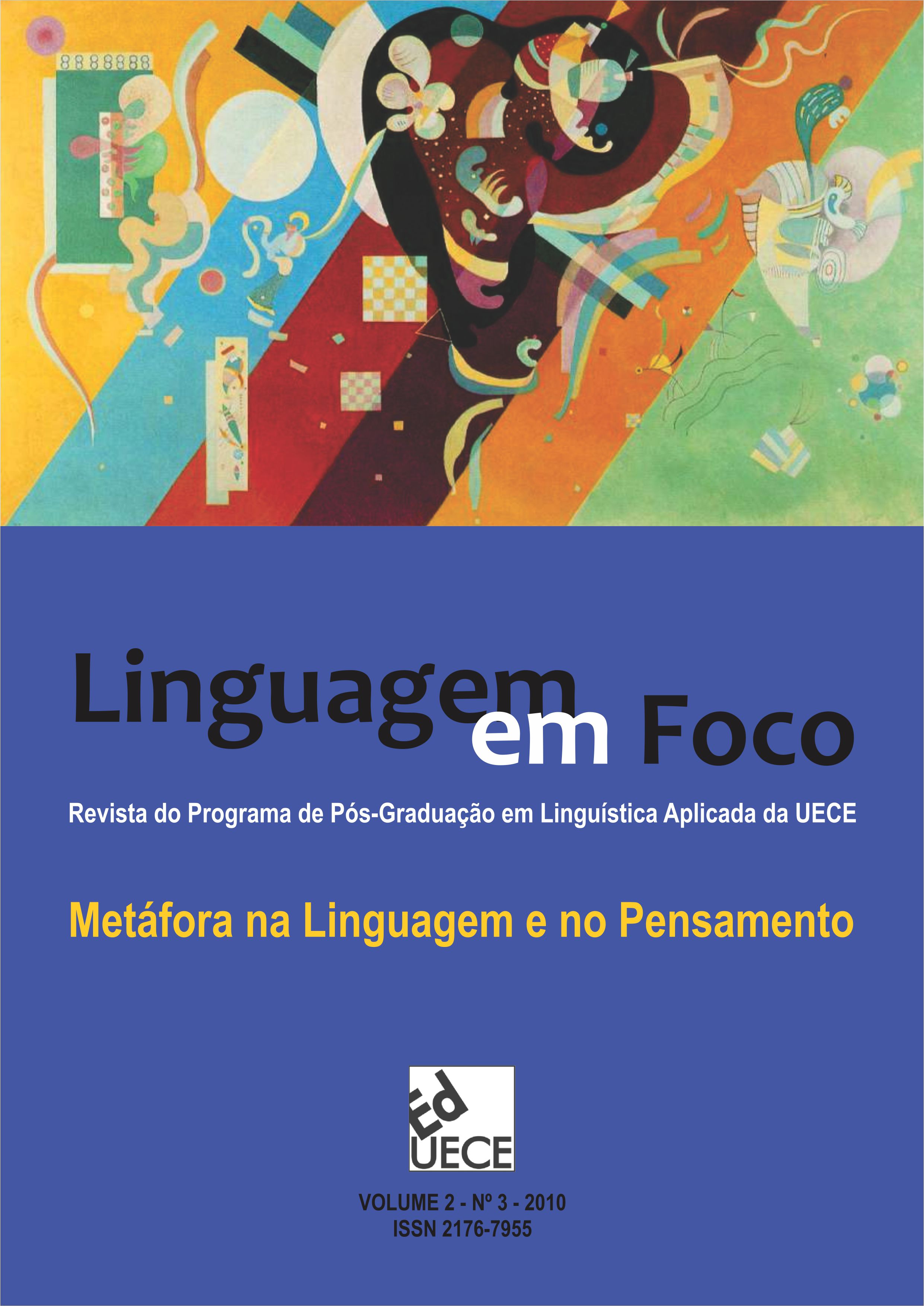 					Ver Vol. 2 Núm. 3 (2010): Linguagem em Foco - Volume Temático: Metáfora na Linguagem e no Pensamento
				